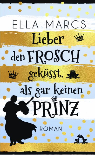Cover: Lieber den Frosch geküsst ...